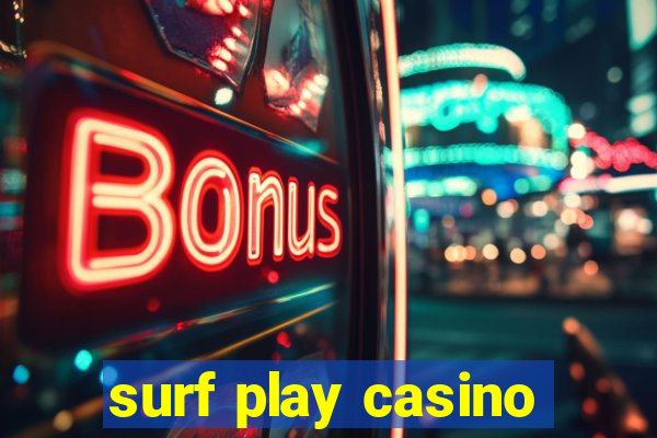 surf play casino